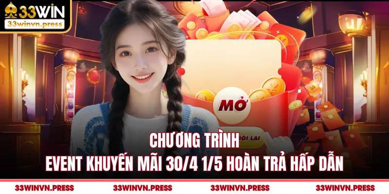 Chương trình event khuyến mãi 30/4 1/5 hoàn trả hấp dẫn