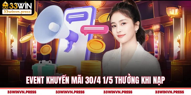 Event khuyến mãi 30/4 1/5 thưởng khi nạp